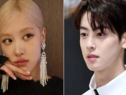 Fakta-fakta Cha Eun Woo dan Rose BLACKPINK Pacaran, Dibongkar Netizen