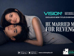 Sinopsis ‘He Married Me For Revenge’, Microdrama Terbaru Ke VISION+