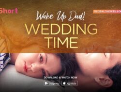 Nonton Wake Up, Dad! Wedding Time Di V+Short, Microdrama Komedi Romantis yang Bikin Baper