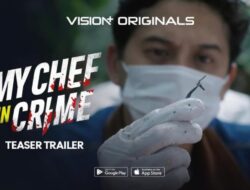 VISION+ Rilis Teaser Trailer My Chef in Crime, Pada Insting Memasak Dari Sebab Itu Kunci Perkara Pidana Hukum Kriminal